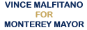 Vince Malfitano for Monterey Mayor